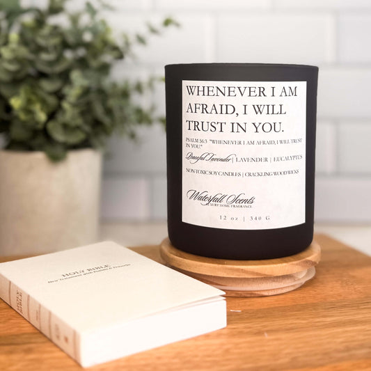 Black glass wooden wick candle labeled with “When I Am Afraid, I Will Trust in You.” Hand poured, non-toxic, perfect for peace and prayer.